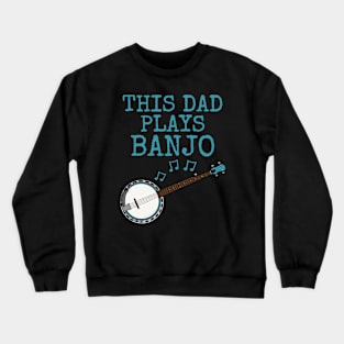 This Dad Plays Banjo, Banjoist Father's Day Crewneck Sweatshirt